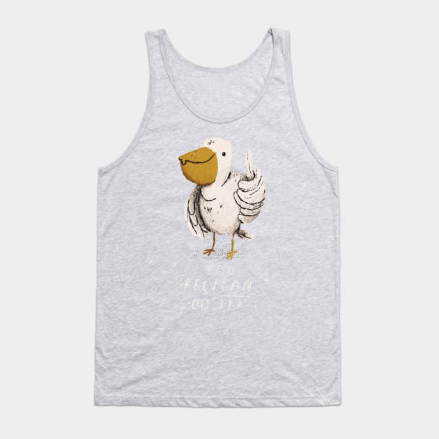 you pelican do it Tank Top by Louisros